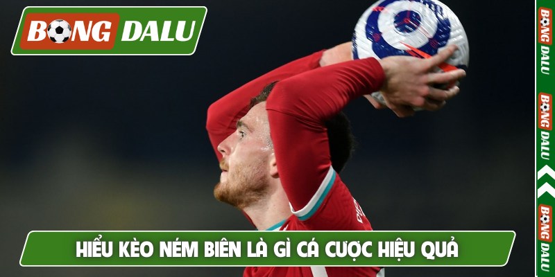 Hiểu kèo ném biên là gì cá cược hiệu quả