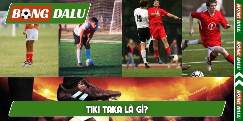 Tiki Taka là gì